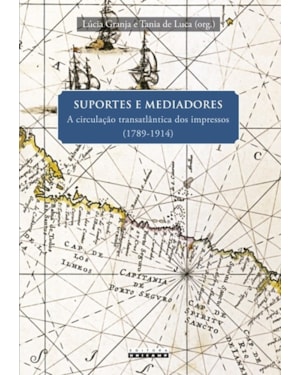SUPORTES E MEDIADORES: A CIRCULAÇÃO TRANSATLÂNTICA DOS IMPRESSOS (1789-1914
