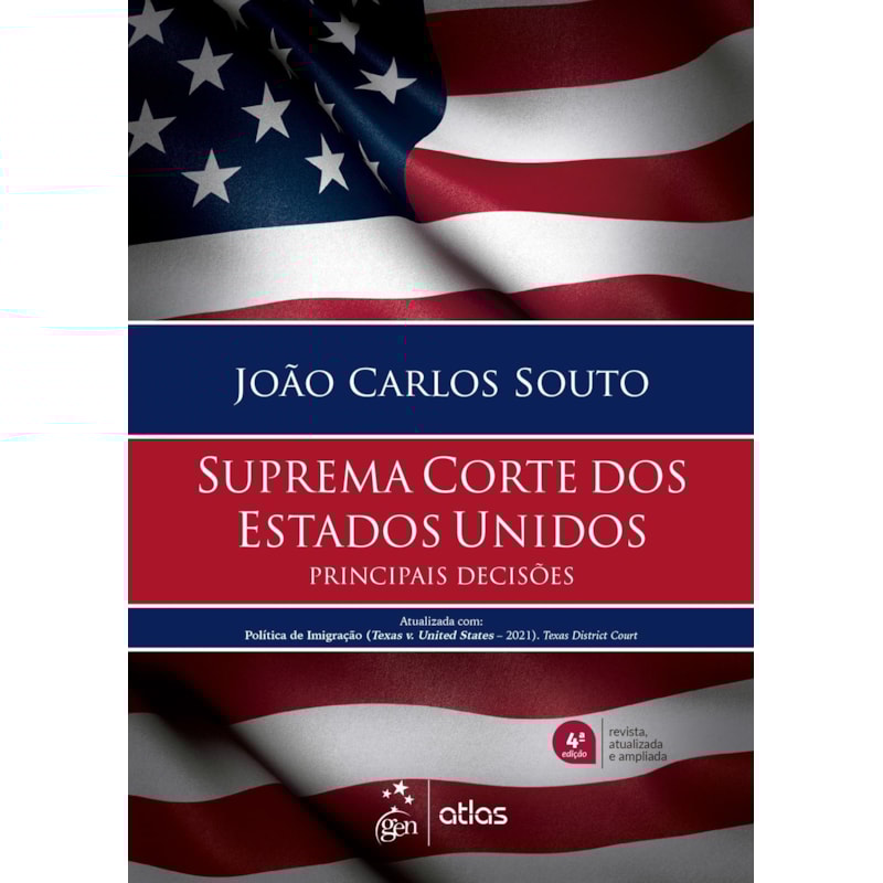 SUPREMA CORTE DOS ESTADOS UNIDOS - PRINCIPAIS DECISÕES - 4ª EDIÇÃO 2021