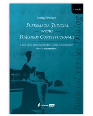 SUPREMACIA JUDICIAL VERSUS DIÁLOGOS CONSTITUCIONAIS