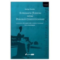 SUPREMACIA JUDICIAL VERSUS DIÁLOGOS CONSTITUCIONAIS SUPREMACIA JUDICIAL VERSUS DIÁLOGOS CONSTITUCIONAIS