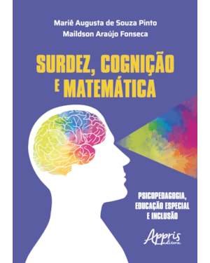 SURDEZ, COGNIÇÃO E MATEMÁTICA: PSICOPEDAGOGIA, EDUCAÇÃO ESPECIAL E INCLUSÃO