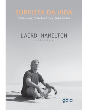 Surfista da vida: corpo, alma, coração e vida além do oceano