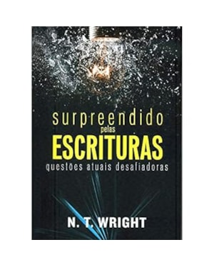 SURPREENDIDO PELAS ESCRITURAS - QUESTOES ATUAIS DESAFIADORAS