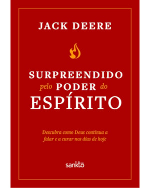 SURPREENDIDO PELO PODER DO ESPÍRITO SANTO - NOVA EDIÇÃO: DESCUBRA COMO DEUS CONTINUA A FALAR E A CURAR NOS DIAS DE HOJE