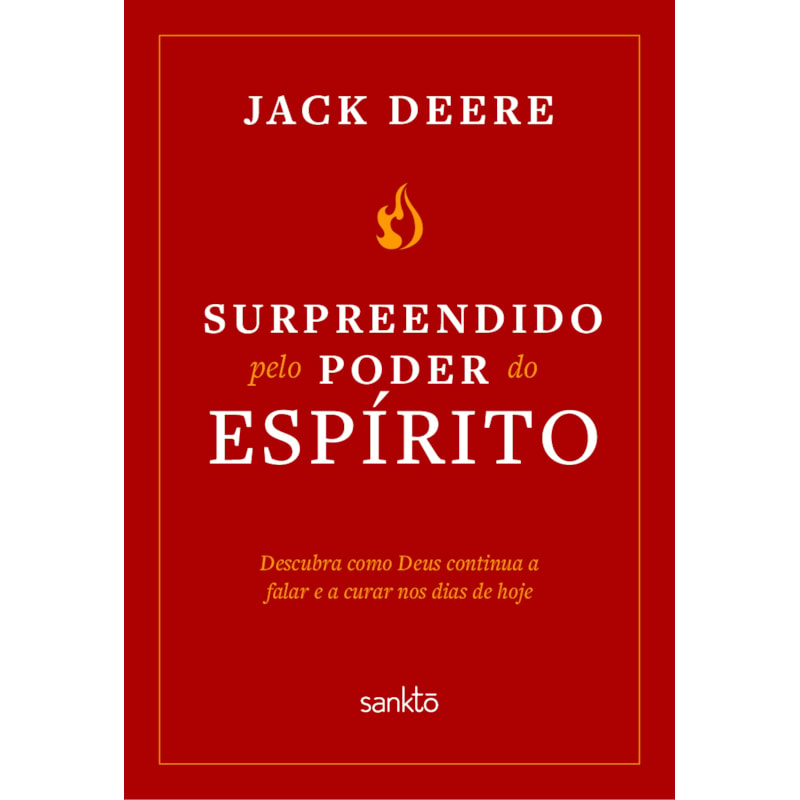 SURPREENDIDO PELO PODER DO ESPÍRITO SANTO - NOVA EDIÇÃO: DESCUBRA COMO DEUS CONTINUA A FALAR E A CURAR NOS DIAS DE HOJE