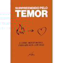 Surpreendido Pelo Temor: a Chave Indispensalvel Para uma Vida com Deus: a chave indispensalvel para uma vida com deus