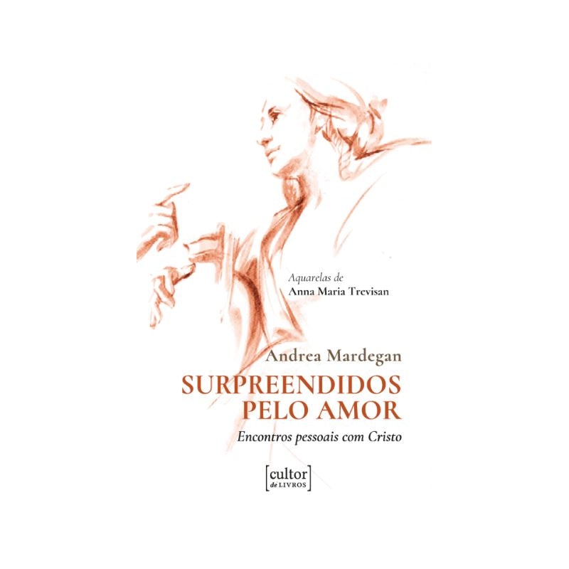 Surpreendidos pelo amor - encontros pessoais com Cristo