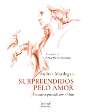Surpreendidos pelo amor - encontros pessoais com Cristo