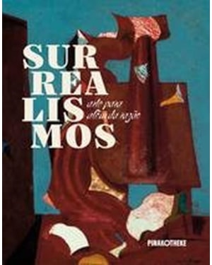 SURREALISMOS - ARTE PARA ALÉM DA RAZÃO