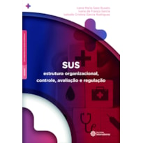 SUS:: ESTRUTURA ORGANIZACIONAL, CONTROLE, AVALIAÇÃO E REGULAÇÃO