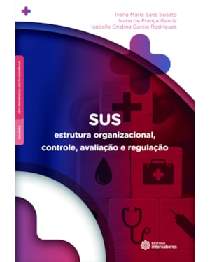 SUS:: ESTRUTURA ORGANIZACIONAL, CONTROLE, AVALIAÇÃO E REGULAÇÃO