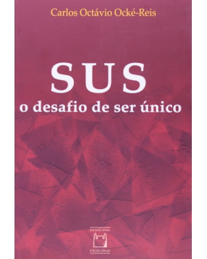 SUS: O DESAFIO DE SER ÚNICO