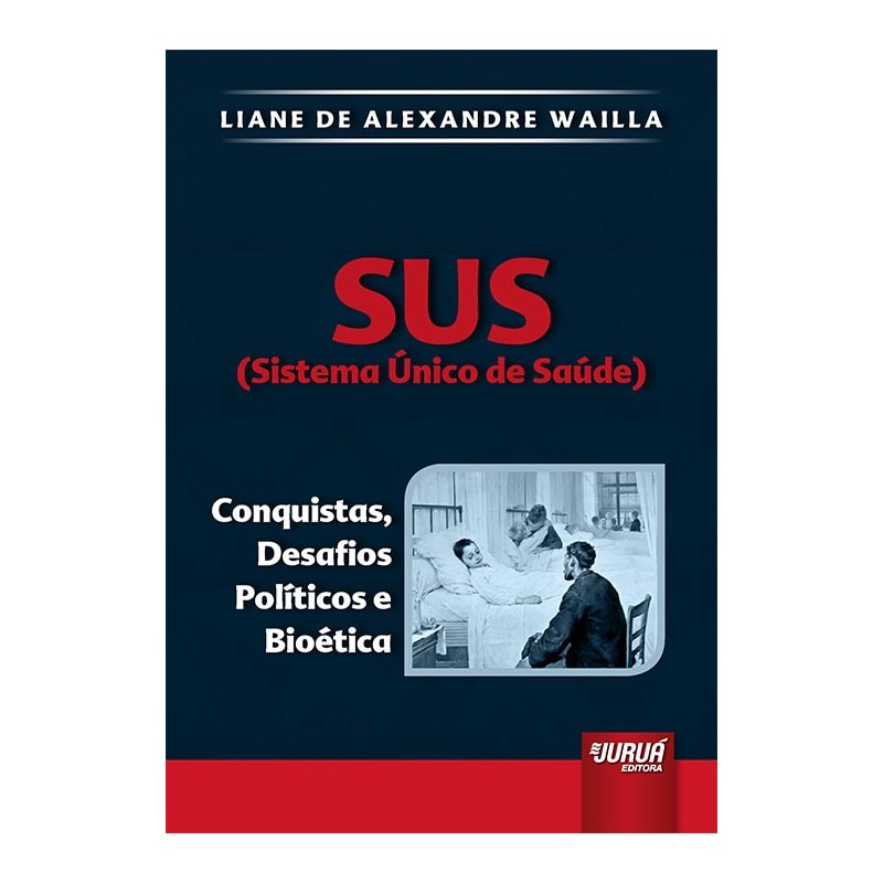 SUS (SISTEMA ÚNICO DE SAÚDE) - CONQUISTAS, DESAFIOS POLÍTICOS E BIOÉTICA