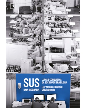SUS: UMA BIOGRAFIA: LUTAS E CONQUISTAS DA SOCIEDADE BRASILEIRA