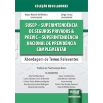 SUSEP - SUPERINTENDÊNCIA DE SEGUROS PRIVADOS & PREVIC - SUPERINTENDÊNCIA NACIONAL DE PREVIDÊNCIA COMPLEMENTAR