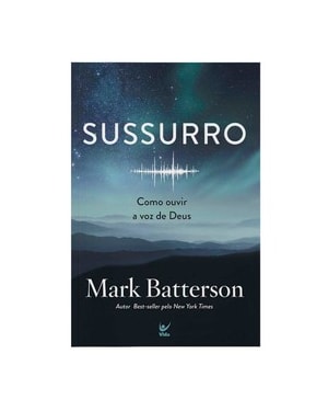 Sussurro: Como ouvir a voz de Deus