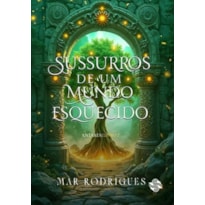 SUSSURROS DE UM MUNDO ESQUECIDO