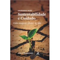 Sustentabilidade e cuidado: como assegurar o futuro da vida