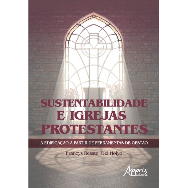 SUSTENTABILIDADE E IGREJAS PROTESTANTES A EDIFICAÇÃO A PARTIR DE FERRAMENTAS DE GESTÀO