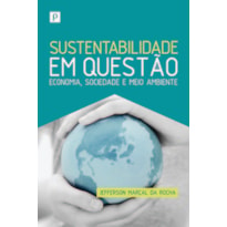 Sustentabilidade em questão: economia, sociedade e meio ambiente