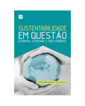 Sustentabilidade em questão: economia, sociedade e meio ambiente