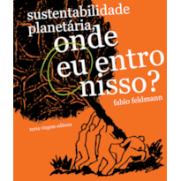 SUSTENTABILIDADE PLANETÁRIA - ONDE EU ENTRO NISSO?
