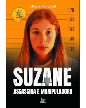 SUZANE ASSASSINA E MANIPULADORA: EDIÇÃO REVISTA E AMPLIADA