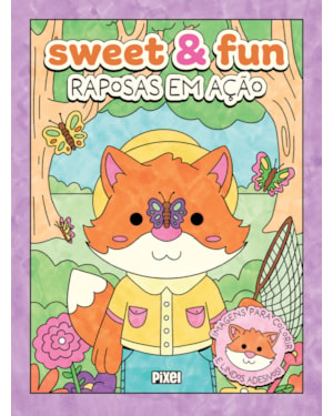 SWEET & FUN: RAPOSAS EM AÇÃO