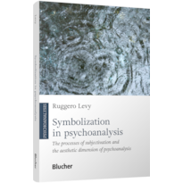 Symbolization in psychoanalysis: the processes of subjectivation and the aesthetic dimension of psychoanalysis