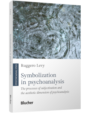 Symbolization in psychoanalysis: the processes of subjectivation and the aesthetic dimension of psychoanalysis