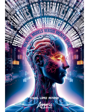 SYNTAX, SEMANTICS, AND PRAGMATICS IN THE HUMAN MIND: MENTAL MODELS VERSUS MENTAL LOGIC