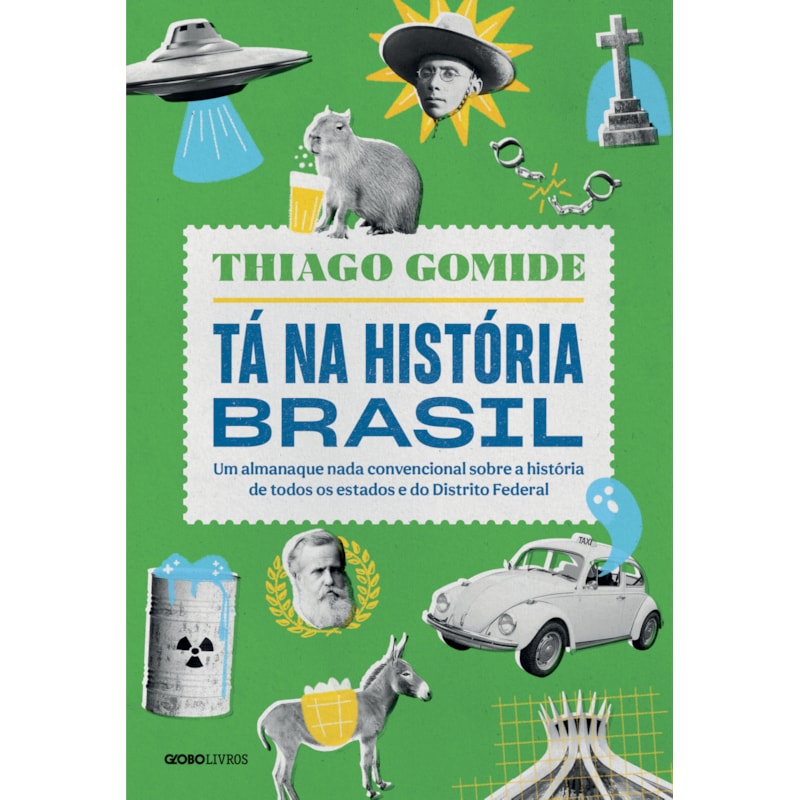 TÁ NA HISTÓRIA BRASIL: UM ALMANAQUE NADA CONVENCIONAL SOBRE A HISTÓRIA DE TODOS OS ESTADOS E DO DISTRITO FEDERAL