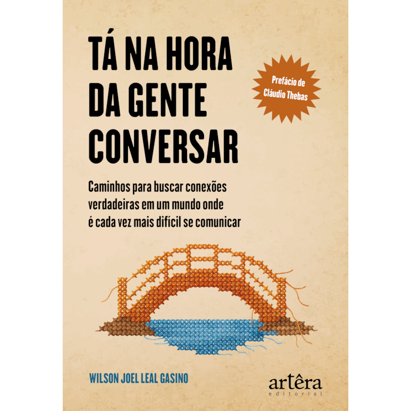 TÁ NA HORA DA GENTE CONVERSAR: CAMINHOS PARA BUSCAR CONEXÕES VERDADEIRAS EM UM MUNDO ONDE É CADA VEZ MAIS DIFÍCIL SE COMUNICAR