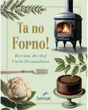 TÁ NO FORNO! RECEITAS DA CHEF CARLA PERNAMBUCO