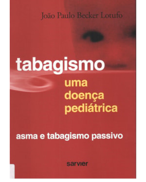 TABAGISMO UMA DOENÇA PEDIÁTRICA: ASMA E TABAGISMO PASSIVO