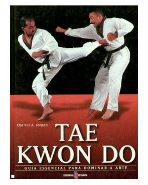 TAE KWON DO - GUIA ESSENCIAL PARA DOMINAR A ARTE