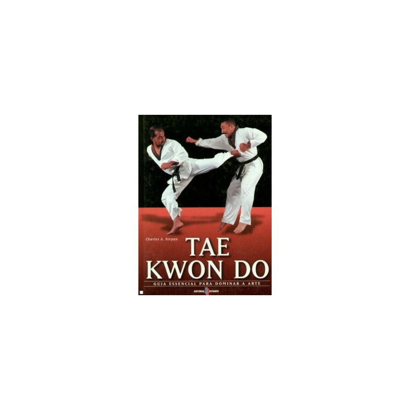 TAE KWON DO - GUIA ESSENCIAL PARA DOMINAR A ARTE