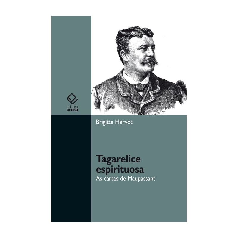 TAGARELICE ESPIRITUOSA - AS CARTAS DE MAUPASSANT