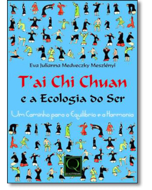 TAI CHI CHUAN E A ECOLOGIA DO SER - UM CAMINHO PARA O EQUILIBRIO E A HARMO - 1