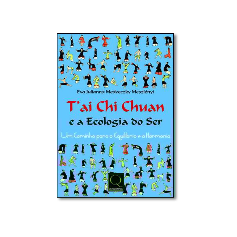 TAI CHI CHUAN E A ECOLOGIA DO SER - UM CAMINHO PARA O EQUILIBRIO E A HARMO - 1