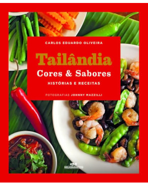 TAILÂNDIA CORES & SABORES: HISTÓRIAS E RECEITAS