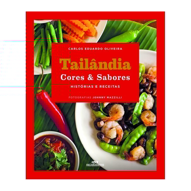 TAILÂNDIA CORES & SABORES: HISTÓRIAS E RECEITAS