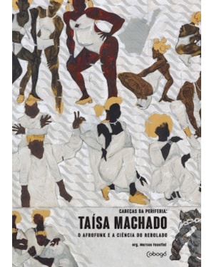 TAÍSA MACHADO - O AFROFUNK E A CIÊNCIA DO REBOLADO: COLEÇÃO - CABEÇAS DA PERIFERIA