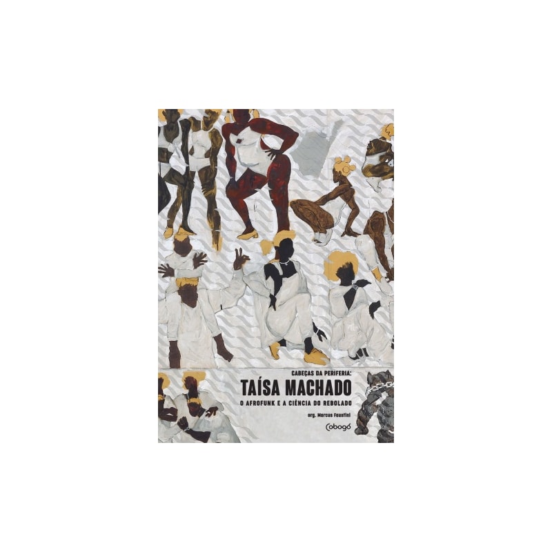 TAÍSA MACHADO - O AFROFUNK E A CIÊNCIA DO REBOLADO: COLEÇÃO - CABEÇAS DA PERIFERIA
