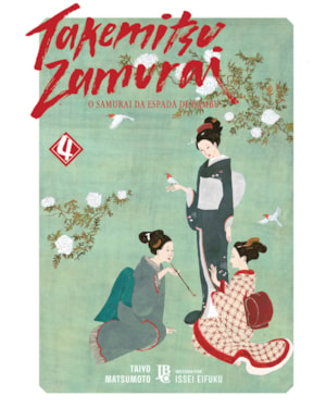 TAKEMITSU ZAMURAI - O SAMURAI DA ESPADA DE BAMBU VOL. 04