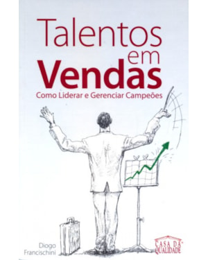 TALENTOS EM VENDAS - COMO LIDERAR E GERENCIAR CAMPEOES