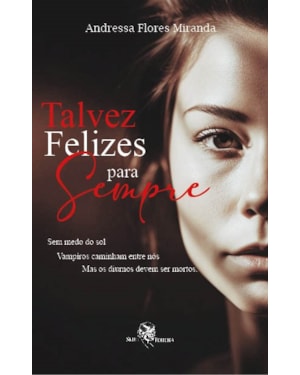 TALVEZ FELIZES PARA SEMPRE