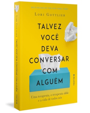TALVEZ VOCÊ DEVA CONVERSAR COM ALGUÉM: UMA TERAPEUTA, O TERAPEUTA DELA E A VIDA DE TODOS NÓS
