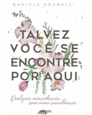 TALVEZ VOCÊ SE ENCONTRE POR AQUI: QUALQUER COINCIDÊNCIA SERÁ MERA SEMELHANÇA