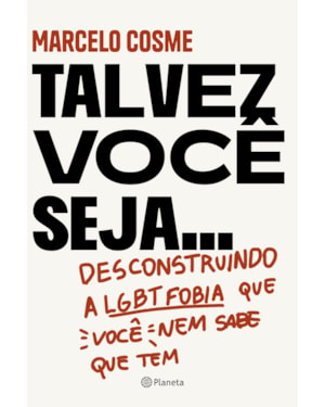 TALVEZ VOCÊ SEJA...: DESCONSTRUINDO A LGTBFOBIA QUE VOCÊ NEM SABE QUE TEM